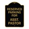 Signmission Parking Reserved for Asst. Pastor, Black & Gold Aluminum Sign, 18" x 24", BG-1824-23397 A-DES-BG-1824-23397 - alternate 1